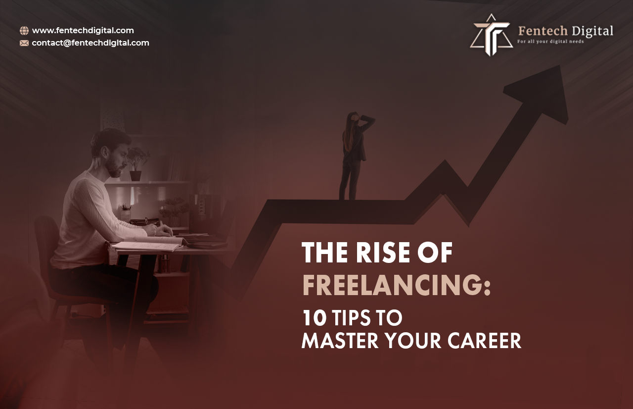 The Rise of Freelancing: 10 Tips to Master Your Career