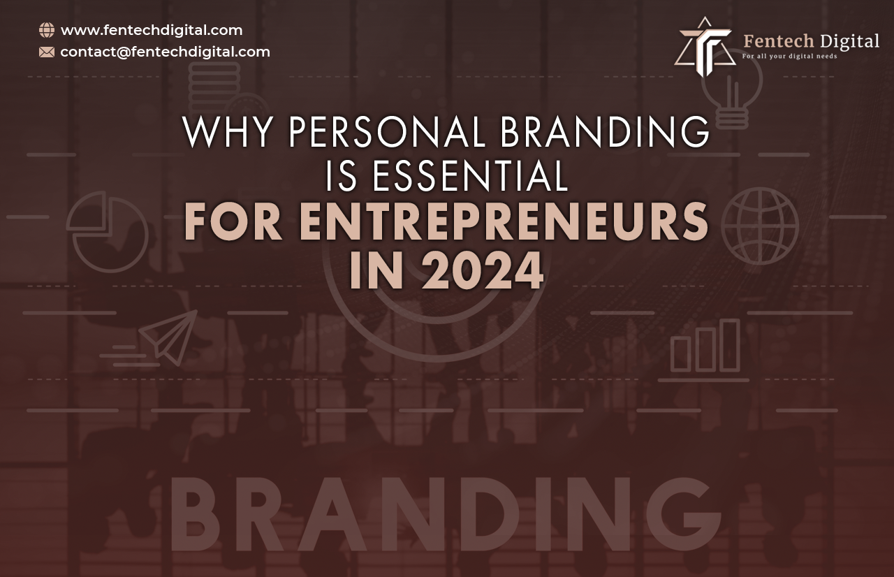 Why Personal Branding is Essential for Entrepreneurs in 2024