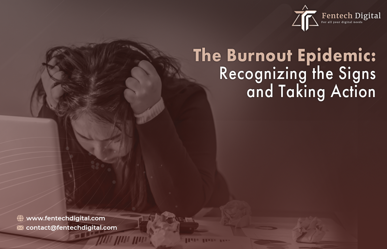 The Burnout Epidemic: Recognizing the Signs and Taking Action