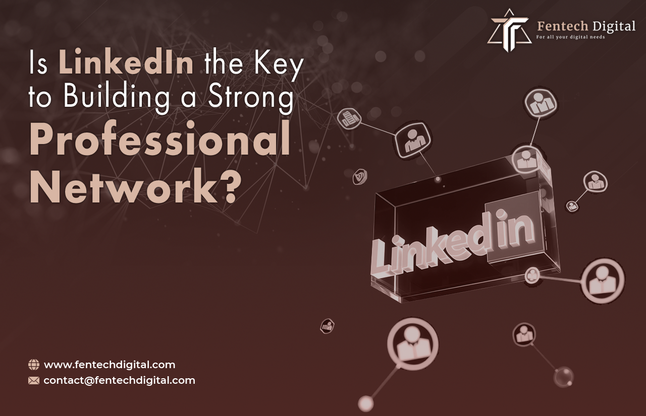 Is LinkedIn the Key to Building a Strong Professional Network?