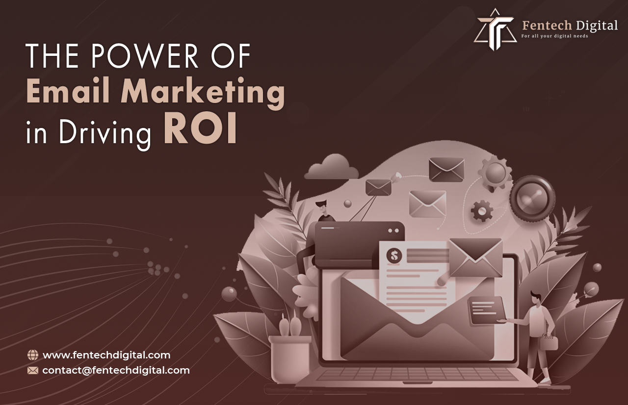 The Power of Email Marketing in Driving ROI