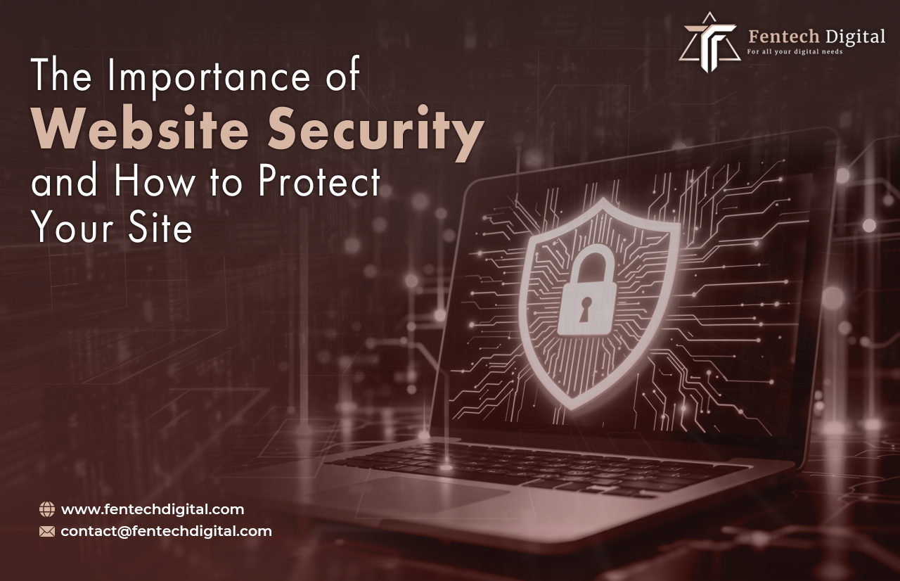 The Importance of Website Security and How to Protect Your Site